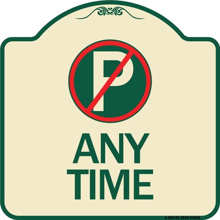 Signmission Anytime No Parking Symbol Heavy-Gauge Aluminum Architectural Sign, 18" x 18", TG-1818-24342 A-DES-TG-1818-24342